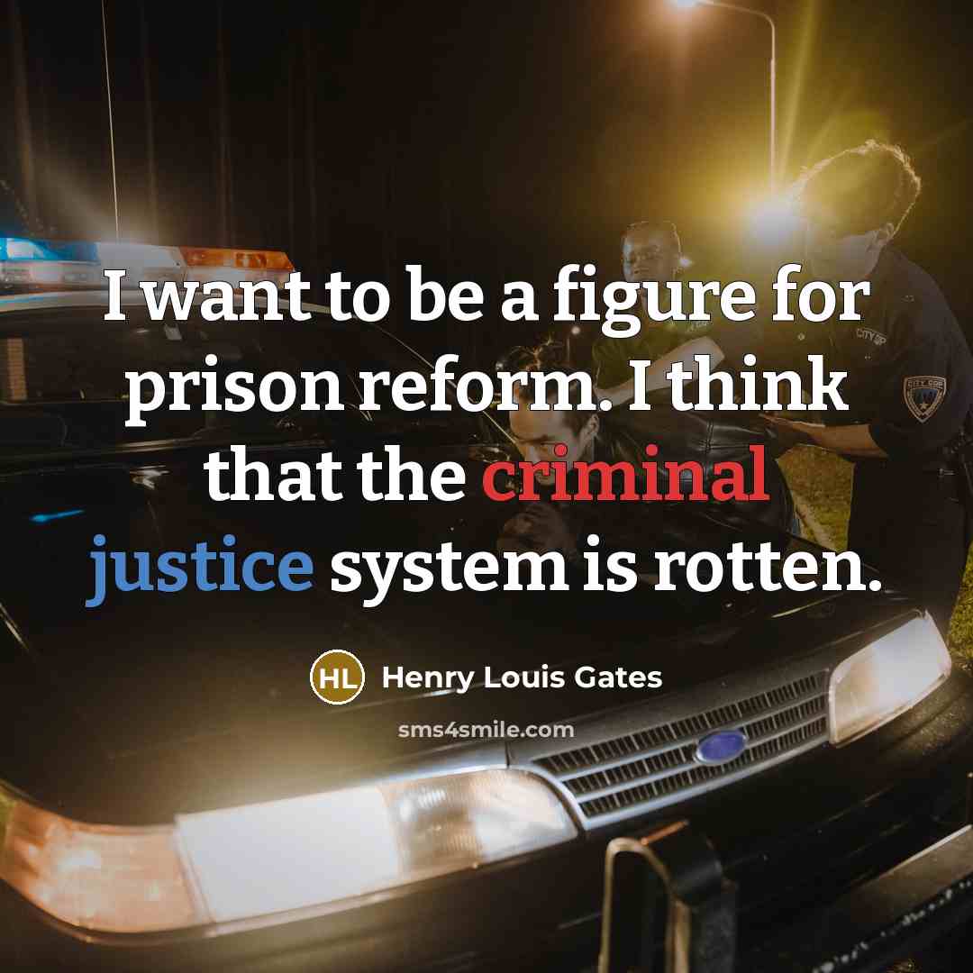 “I want to be a figure for prison reform. I…” quote by Henry Louis Gates