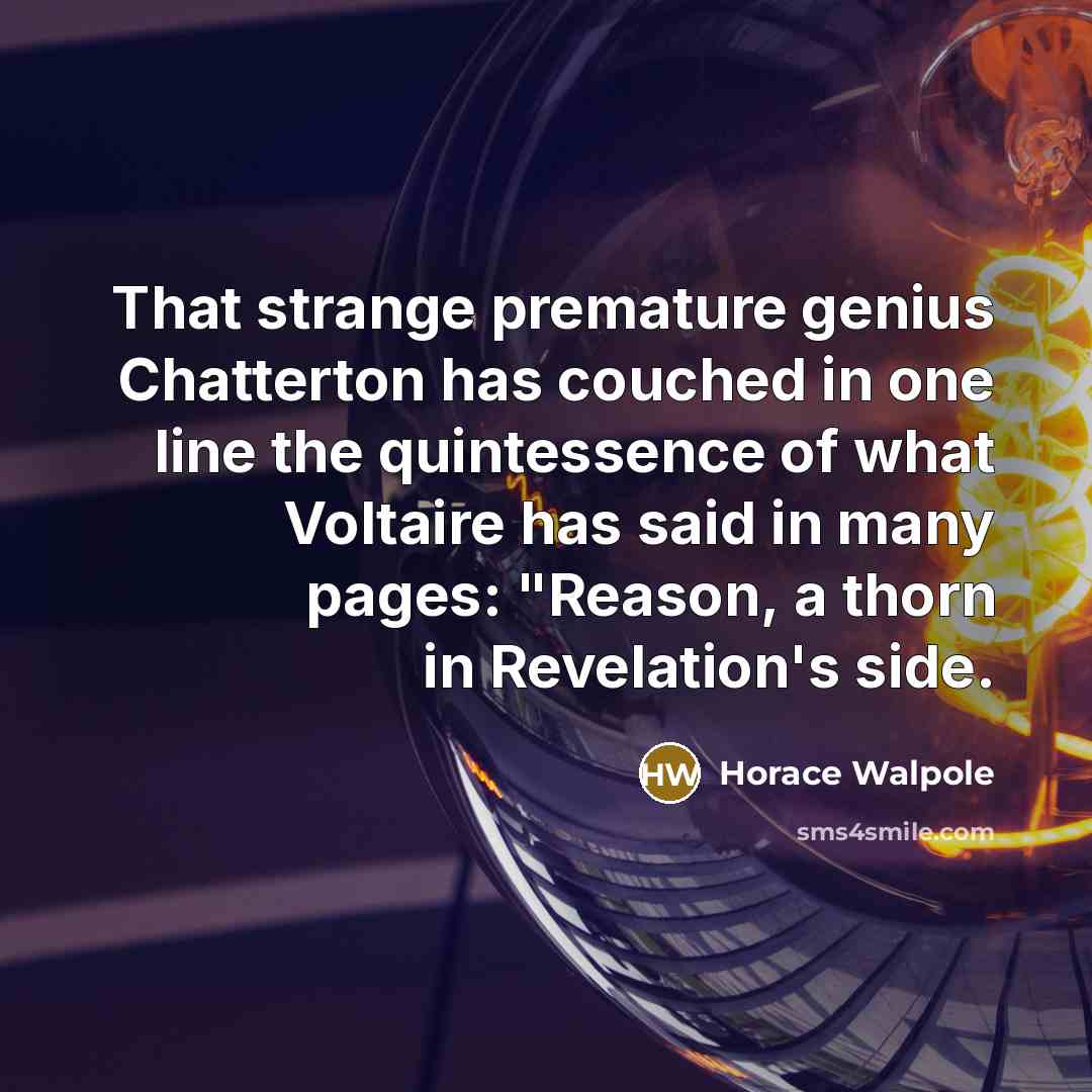 “That strange premature genius Chatterton has couched in one line…” quote by Horace Walpole