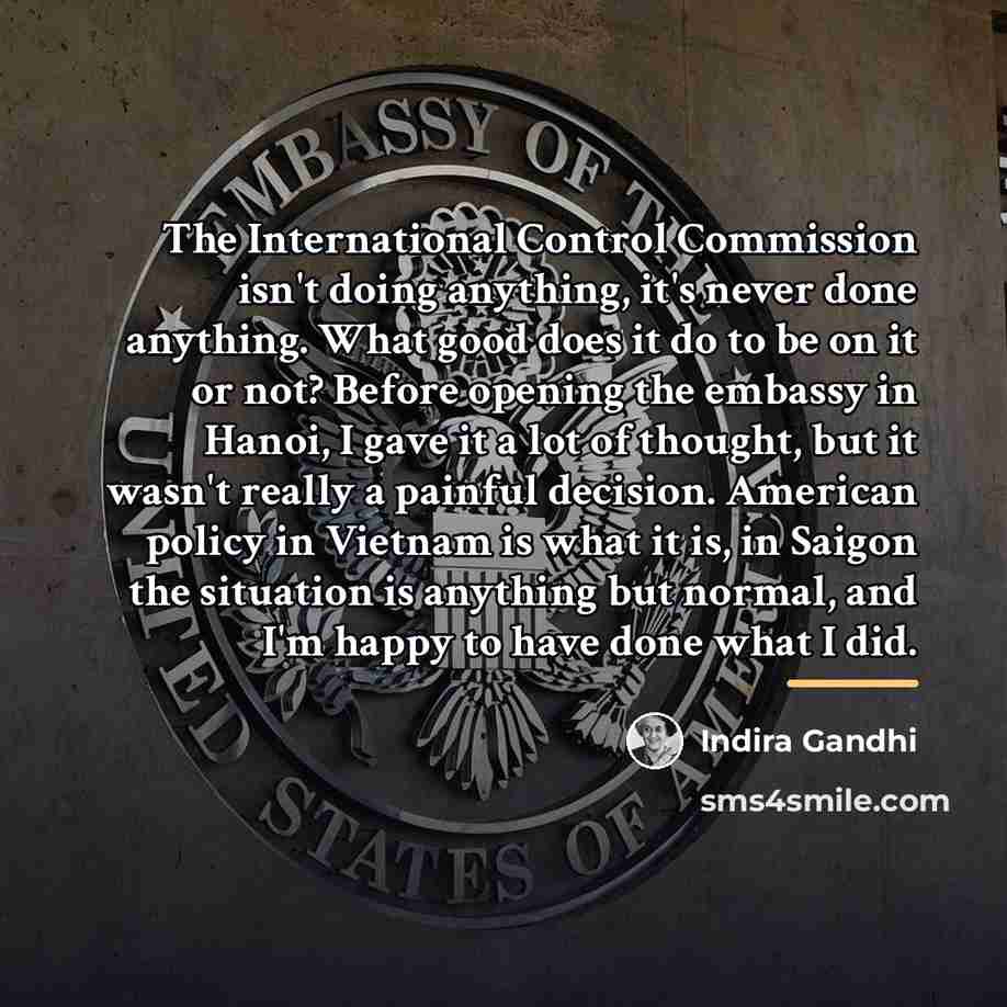 “The International Control Commission isn't doing anything, it's never done…” quote by Indira Gandhi