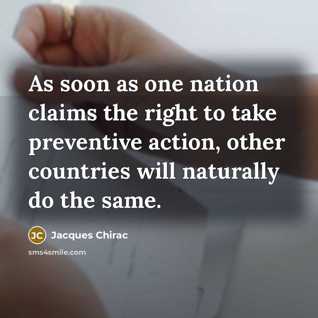 “As soon as one nation claims the right to take…” quote by Jacques Chirac