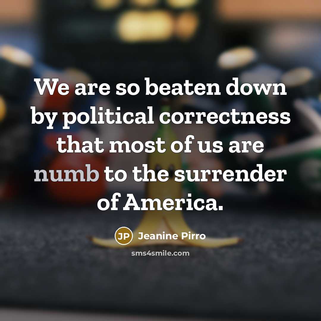 “We are so beaten down by political correctness that most…” quote by Jeanine Pirro