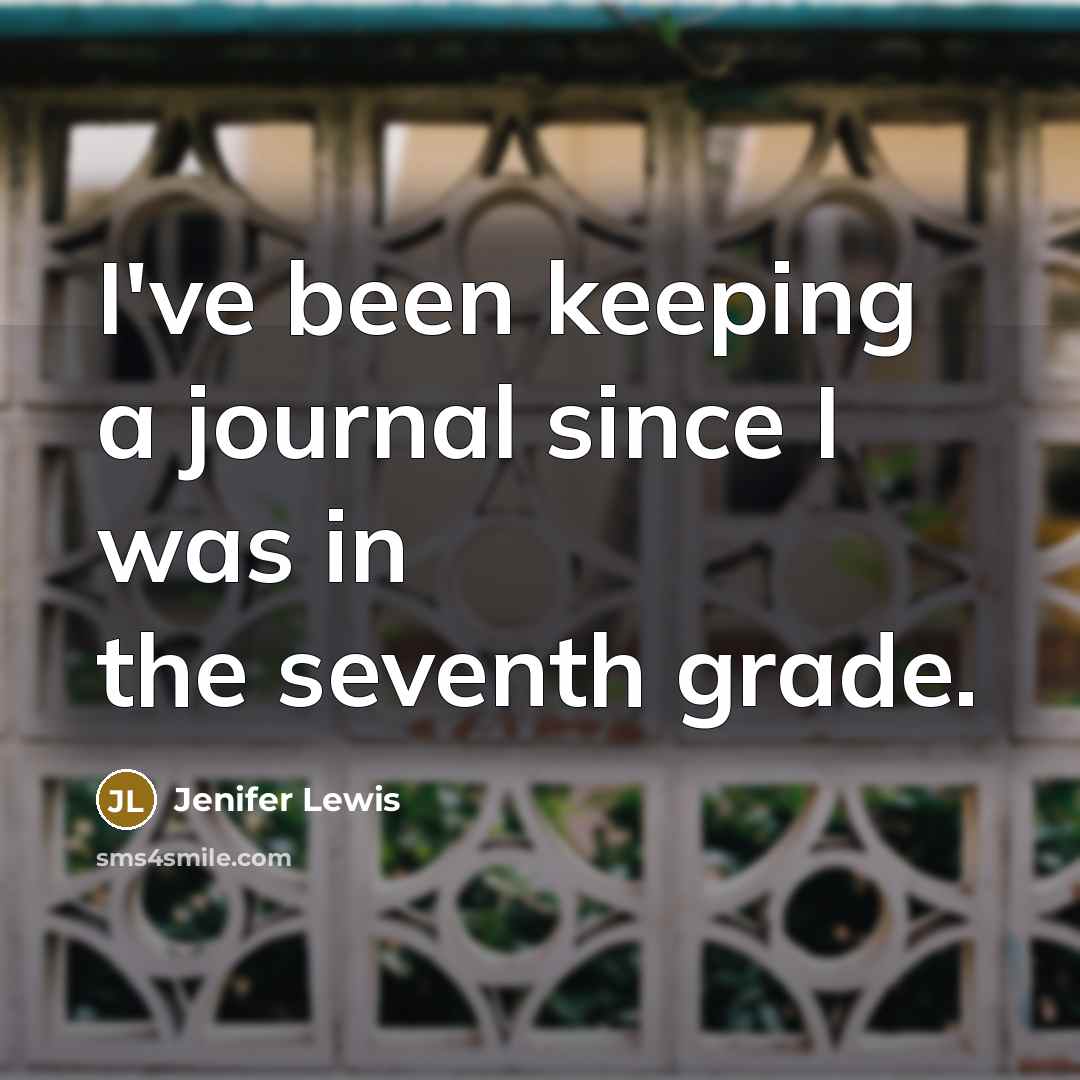 “I've been keeping a journal since I was in the…” quote by Jenifer Lewis