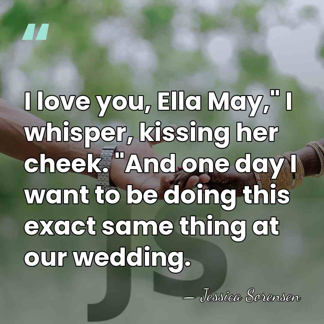 I love you, Ella May," I whisper, kissing her cheek. "And one&hellip; - Jessica Sorensen