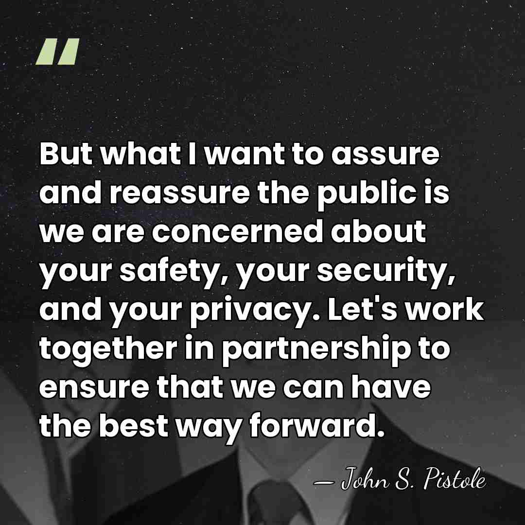But what I want to assure and reassure the public is we&hellip; - John S. Pistole