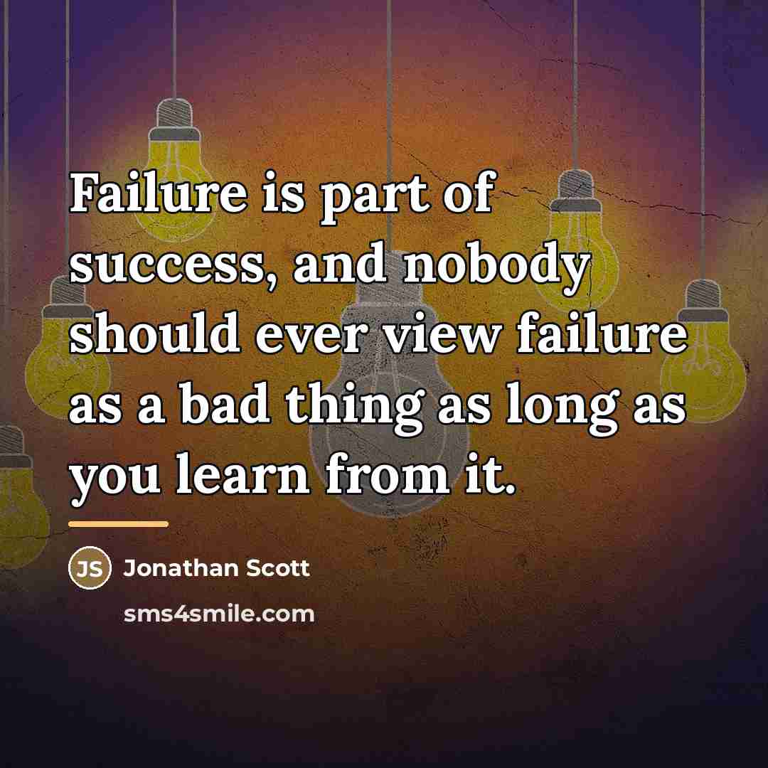 “Failure is part of success, and nobody should ever view…” quote by Jonathan Scott