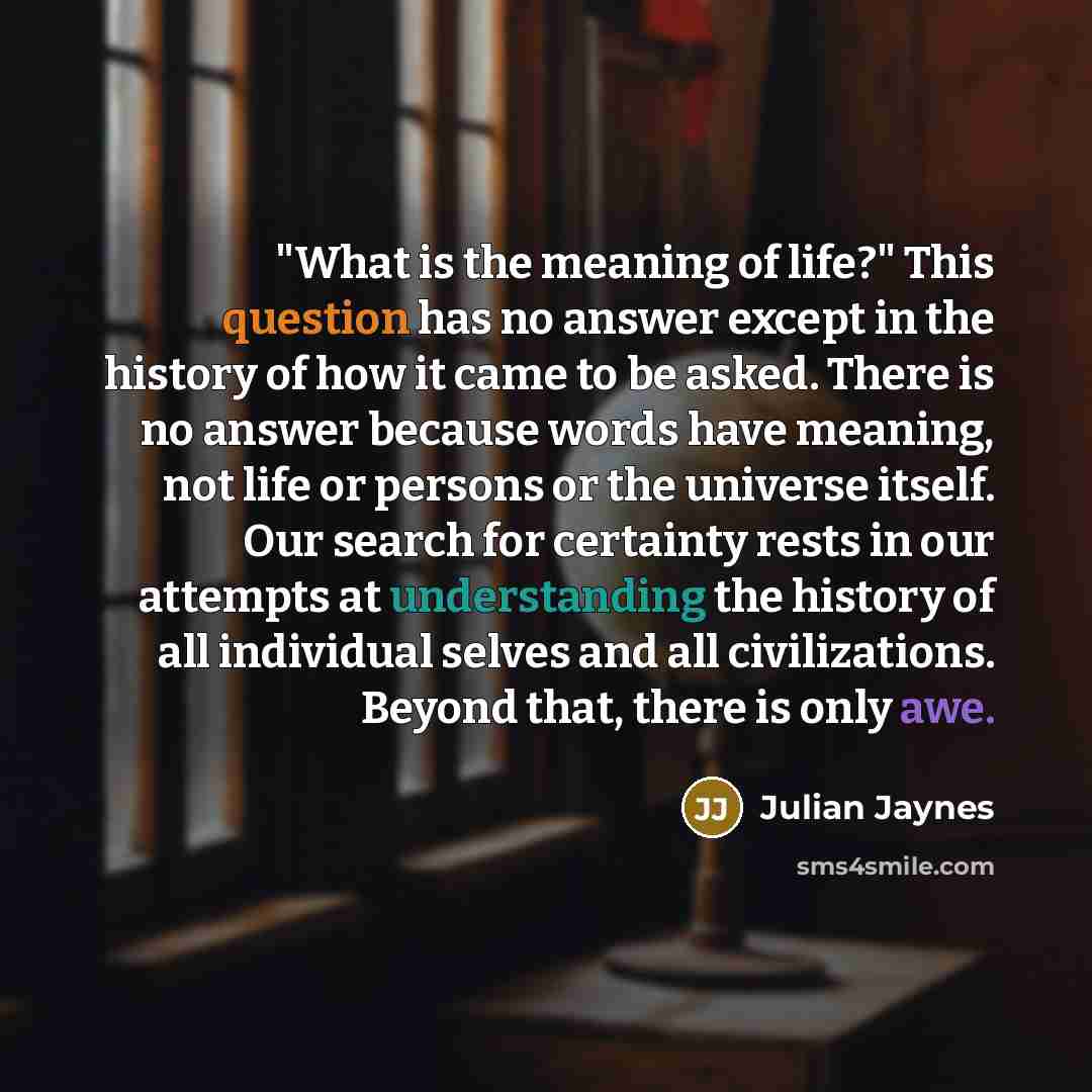 “"What is the meaning of life?" This question has no…” quote by Julian Jaynes