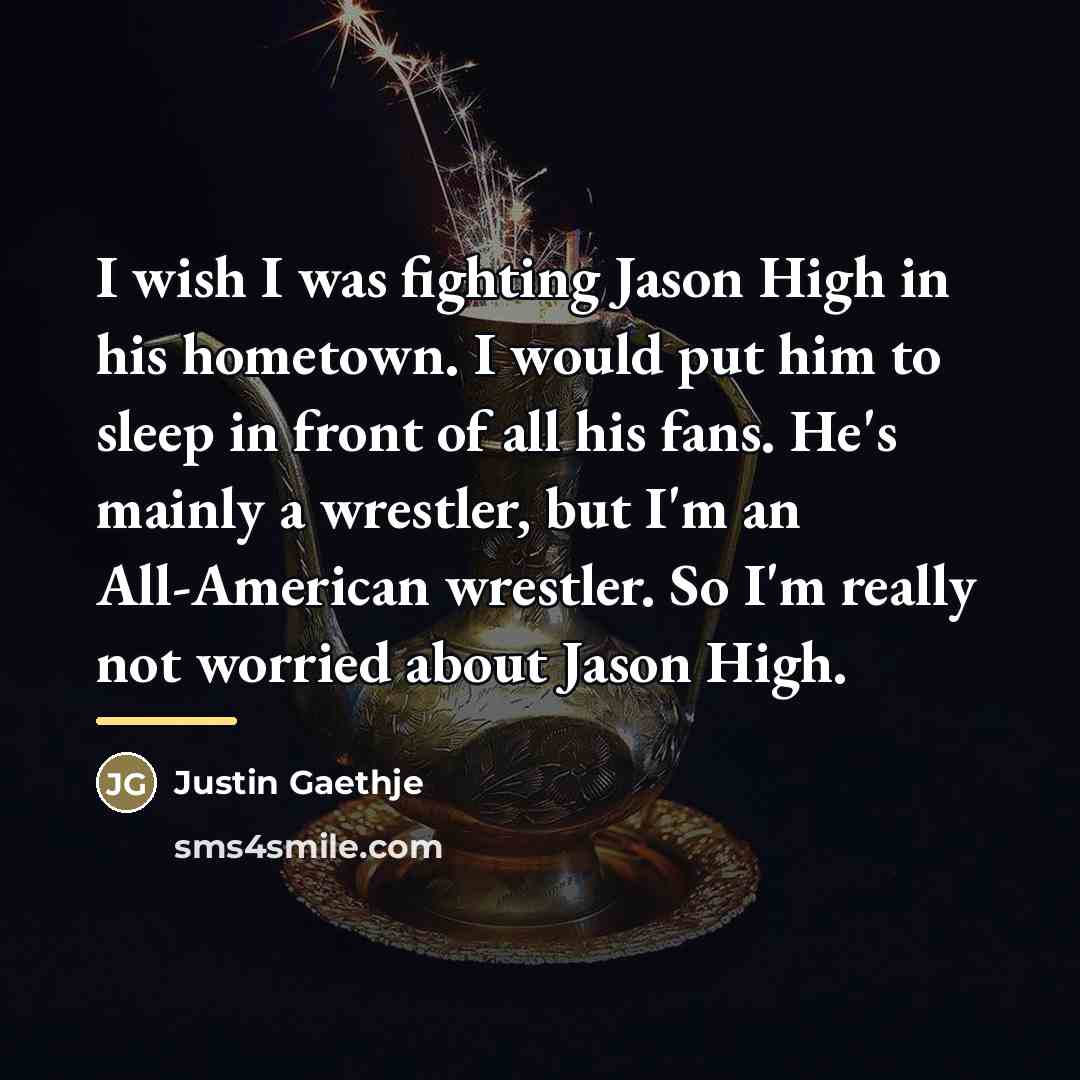 “I wish I was fighting Jason High in his hometown.…” quote by Justin Gaethje