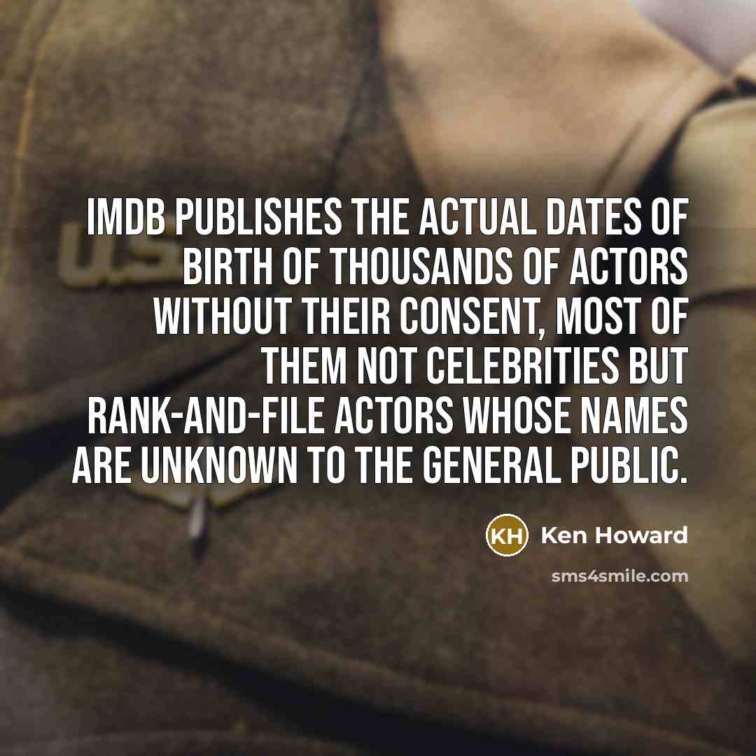“IMDb publishes the actual dates of birth of thousands of…” quote by Ken Howard