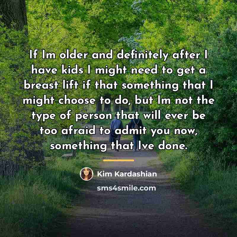 “If Im older and definitely after I have kids I…” quote by Kim Kardashian