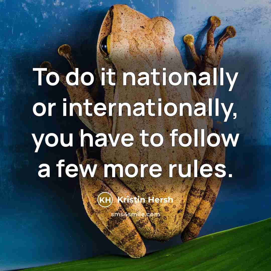 “To do it nationally or internationally, you have to follow a few more rules.” quote by Kristin Hersh