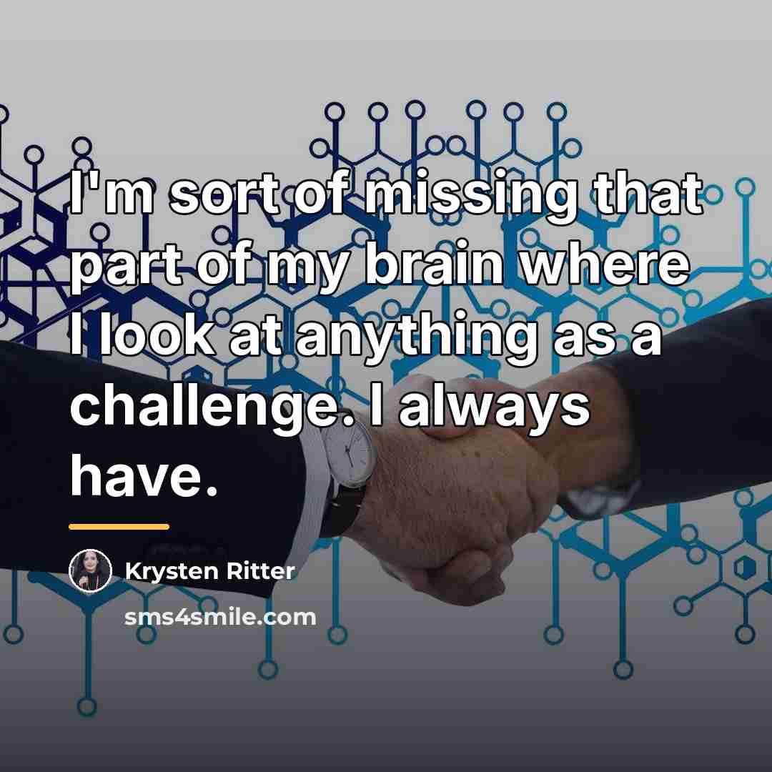 “I'm sort of missing that part of my brain where…” quote by Krysten Ritter