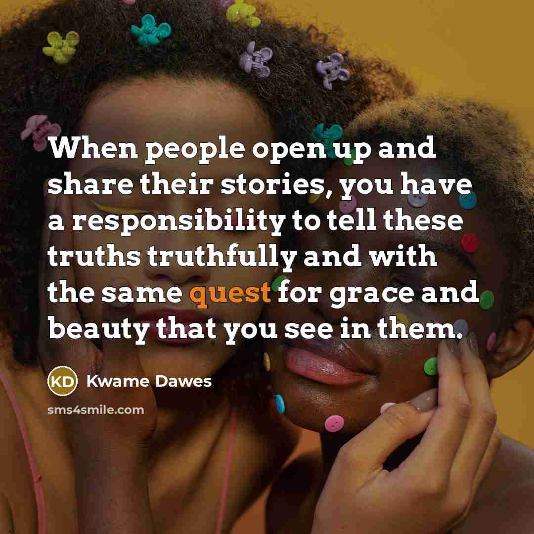 “When people open up and share their stories, you have…” quote by Kwame Dawes