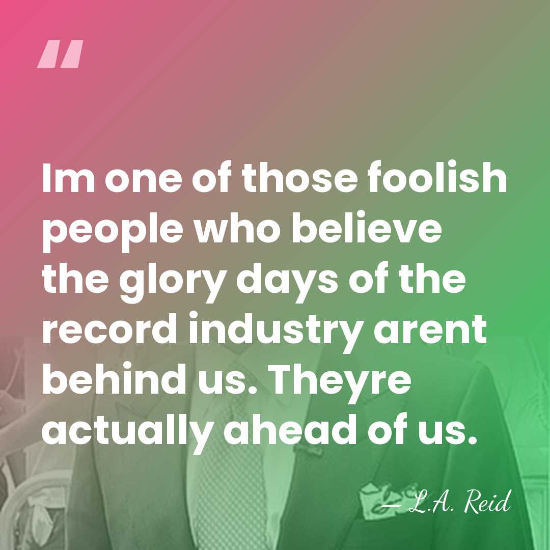 Im one of those foolish people who believe the glory days of&hellip; - L.A. Reid