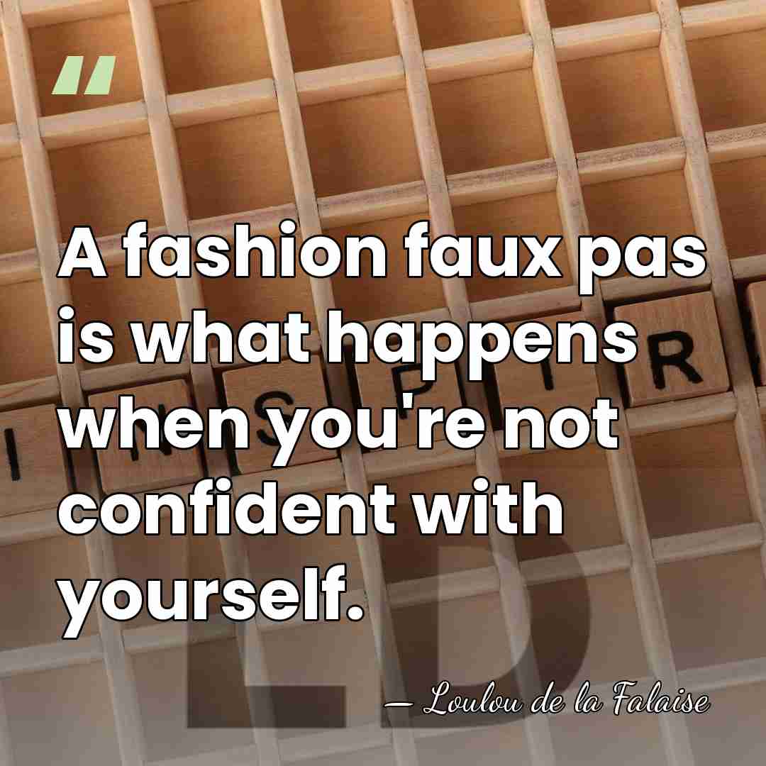A fashion faux pas is what happens when you're not confident with&hellip; - Loulou de la Falaise