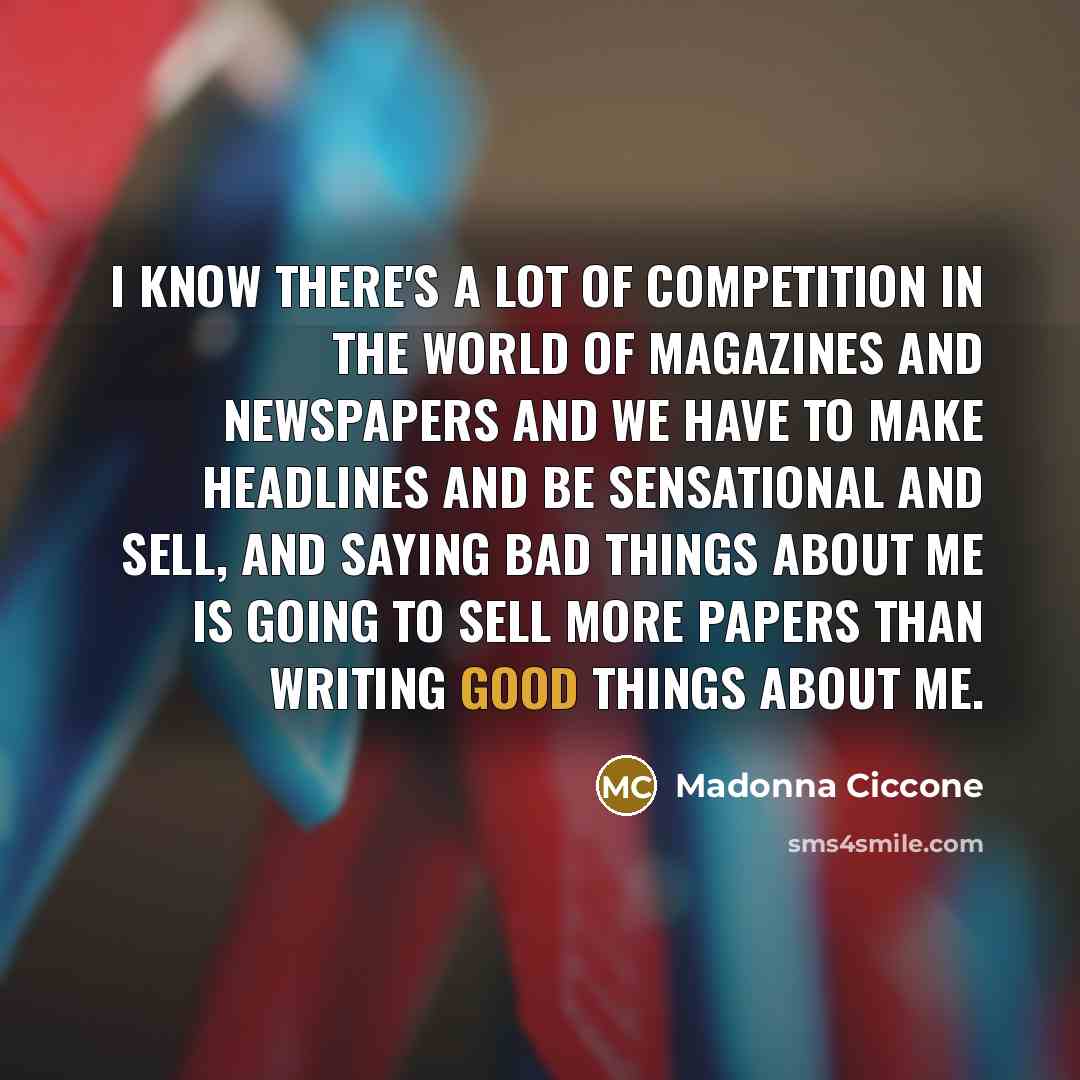 “I know there's a lot of competition in the world…” quote by Madonna Ciccone