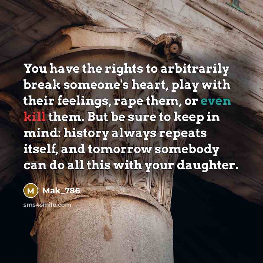 “You have the rights to arbitrarily break someone's heart, play…” quote by Mak_786