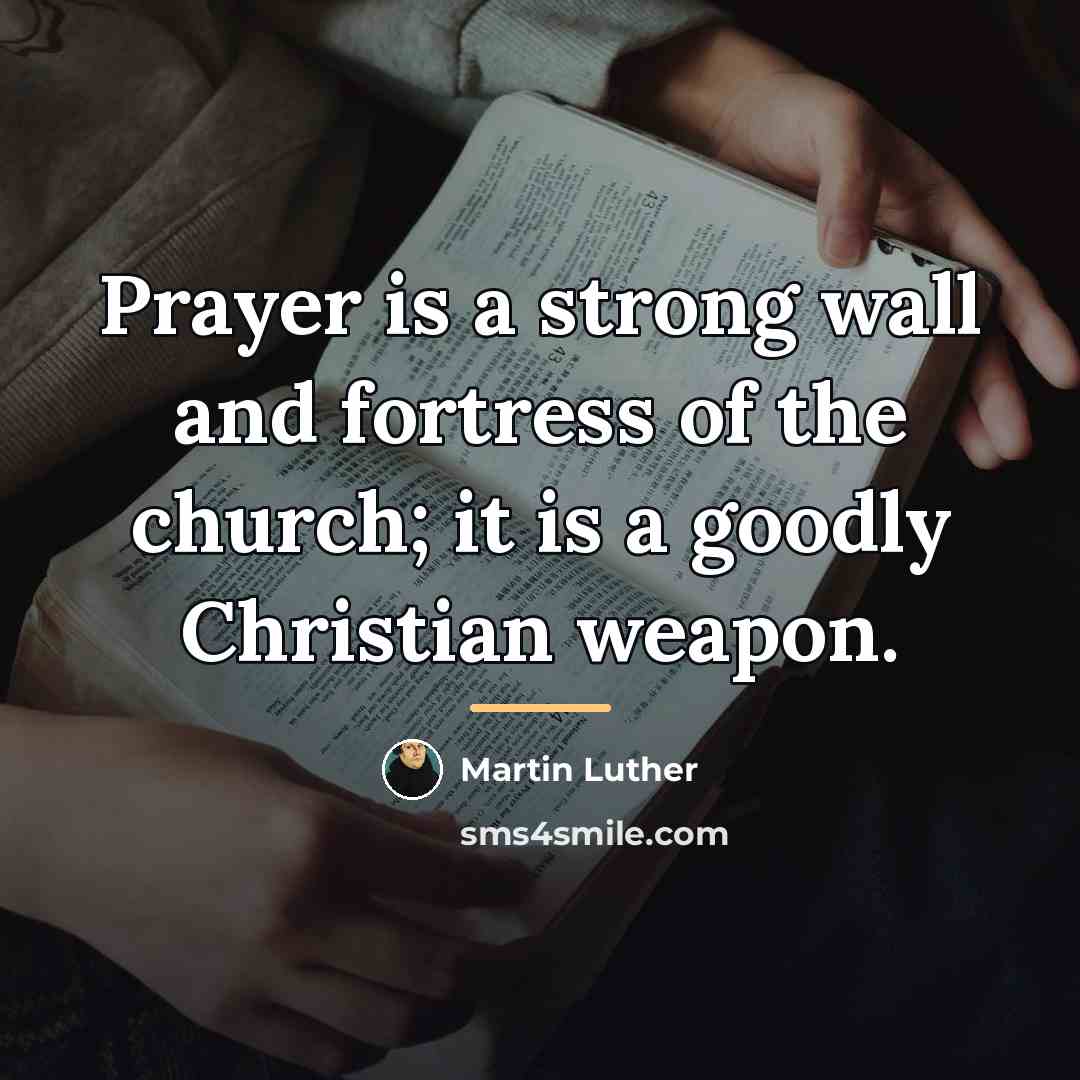 “Prayer is a strong wall and fortress of the church;…” quote by Martin Luther