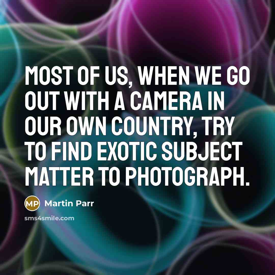 “Most of us, when we go out with a camera…” quote by Martin Parr