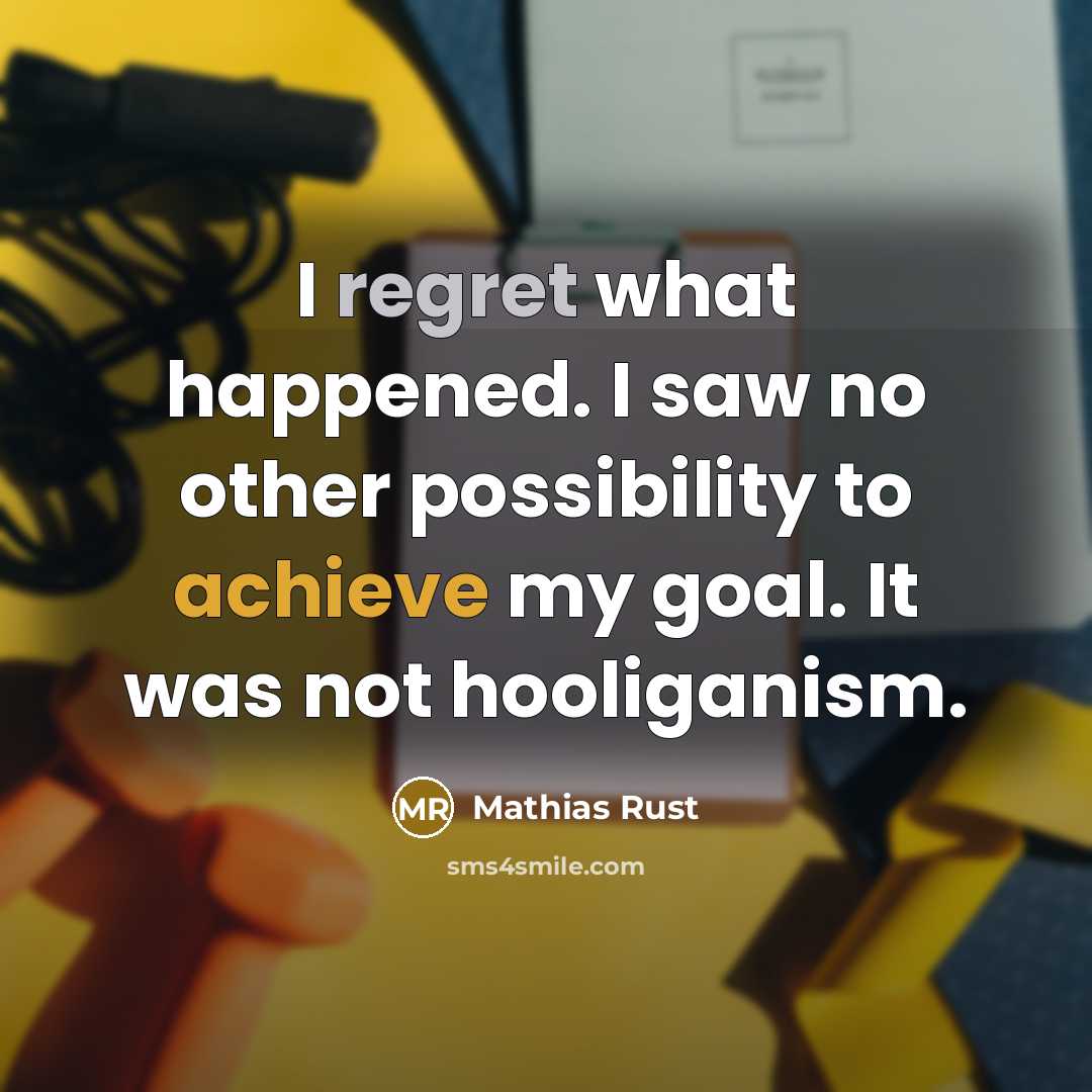 “I regret what happened. I saw no other possibility to…” quote by Mathias Rust