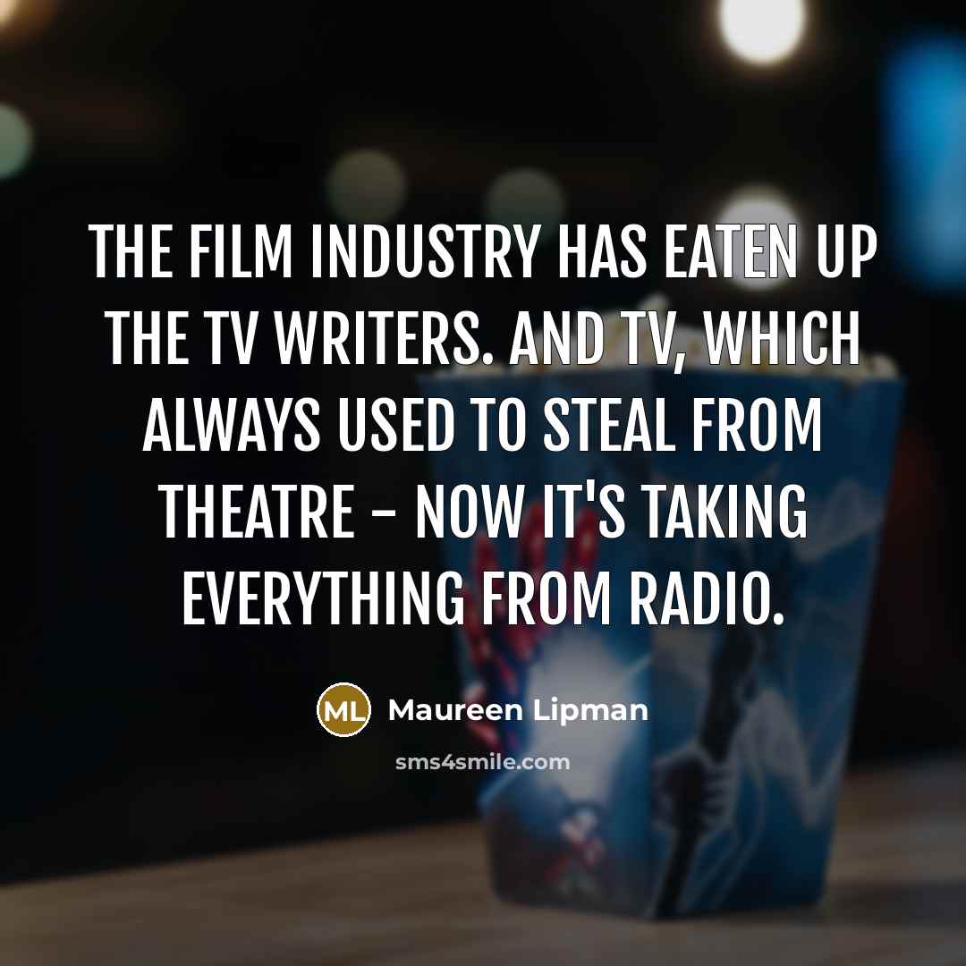 “The film industry has eaten up the TV writers. And…” quote by Maureen Lipman