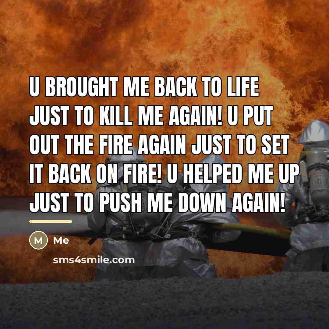 “U brought me back to life just to kill me…” quote by Me