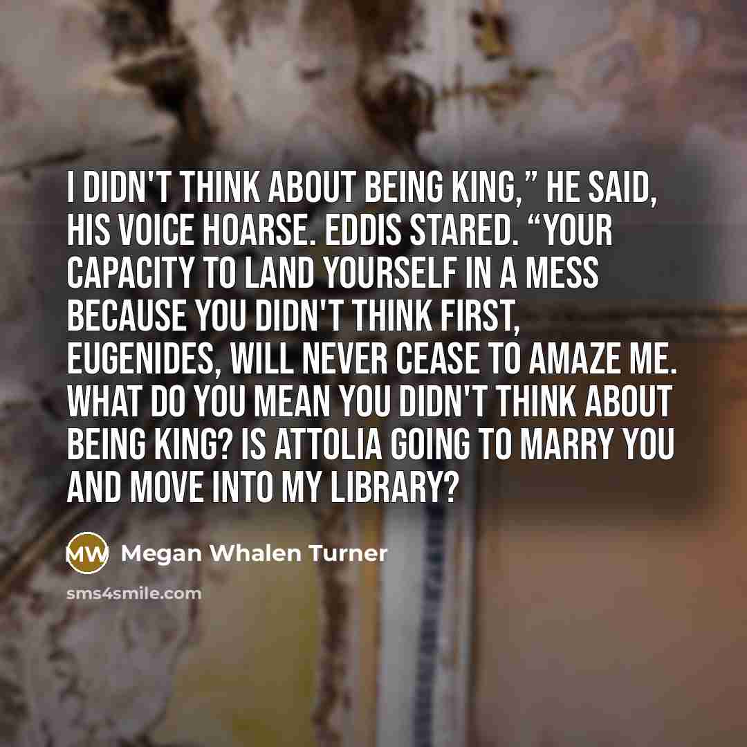“I didn't think about being king,” he said, his voice…” quote by Megan Whalen Turner