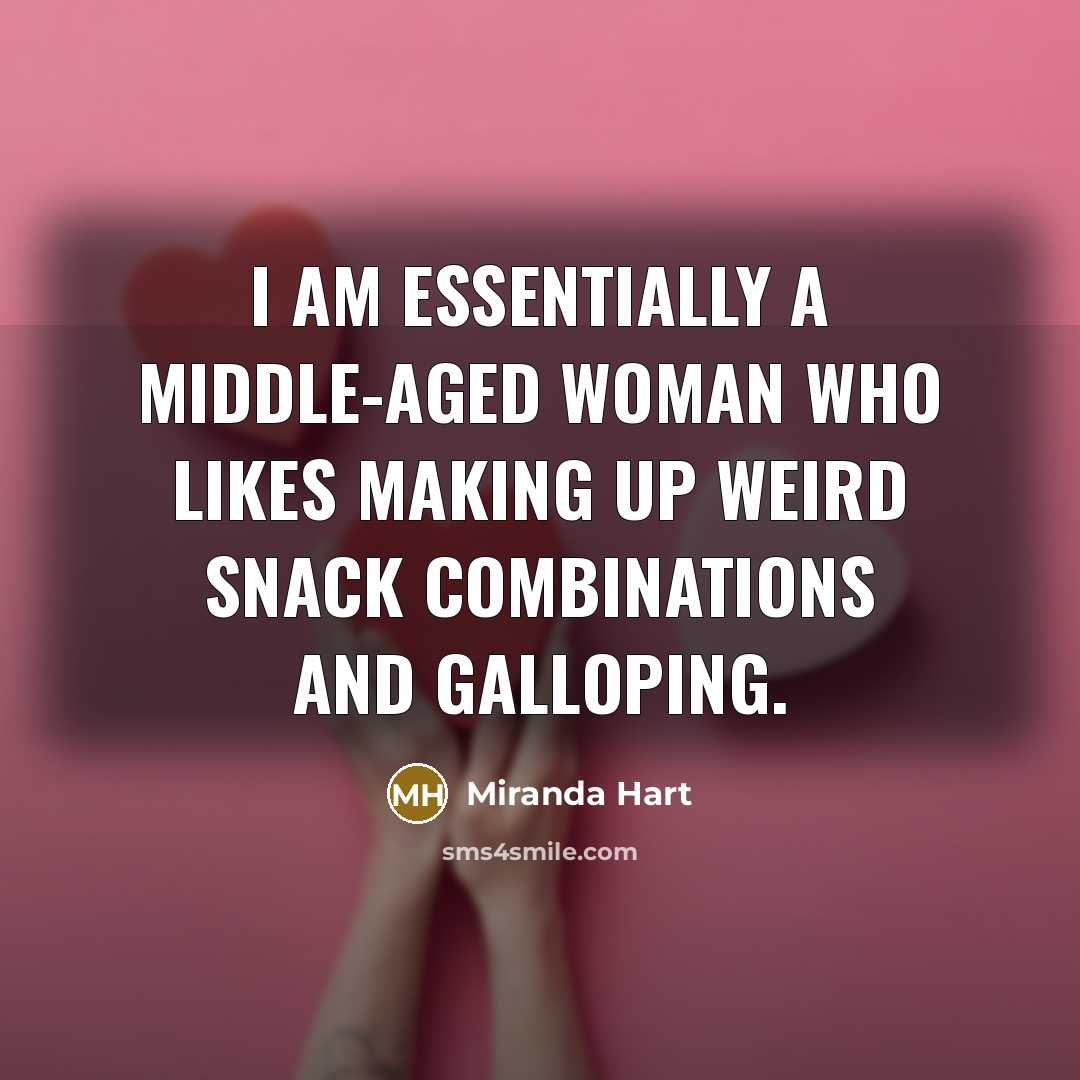 “I am essentially a middle-aged woman who likes making up…” quote by Miranda Hart
