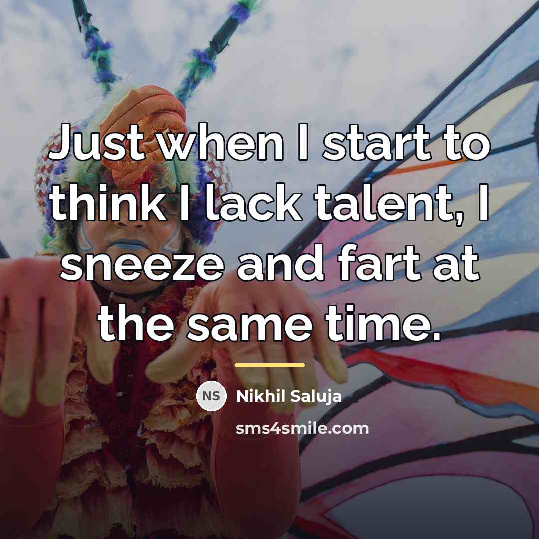 “Just when I start to think I lack talent, I…” quote by Nikhil Saluja