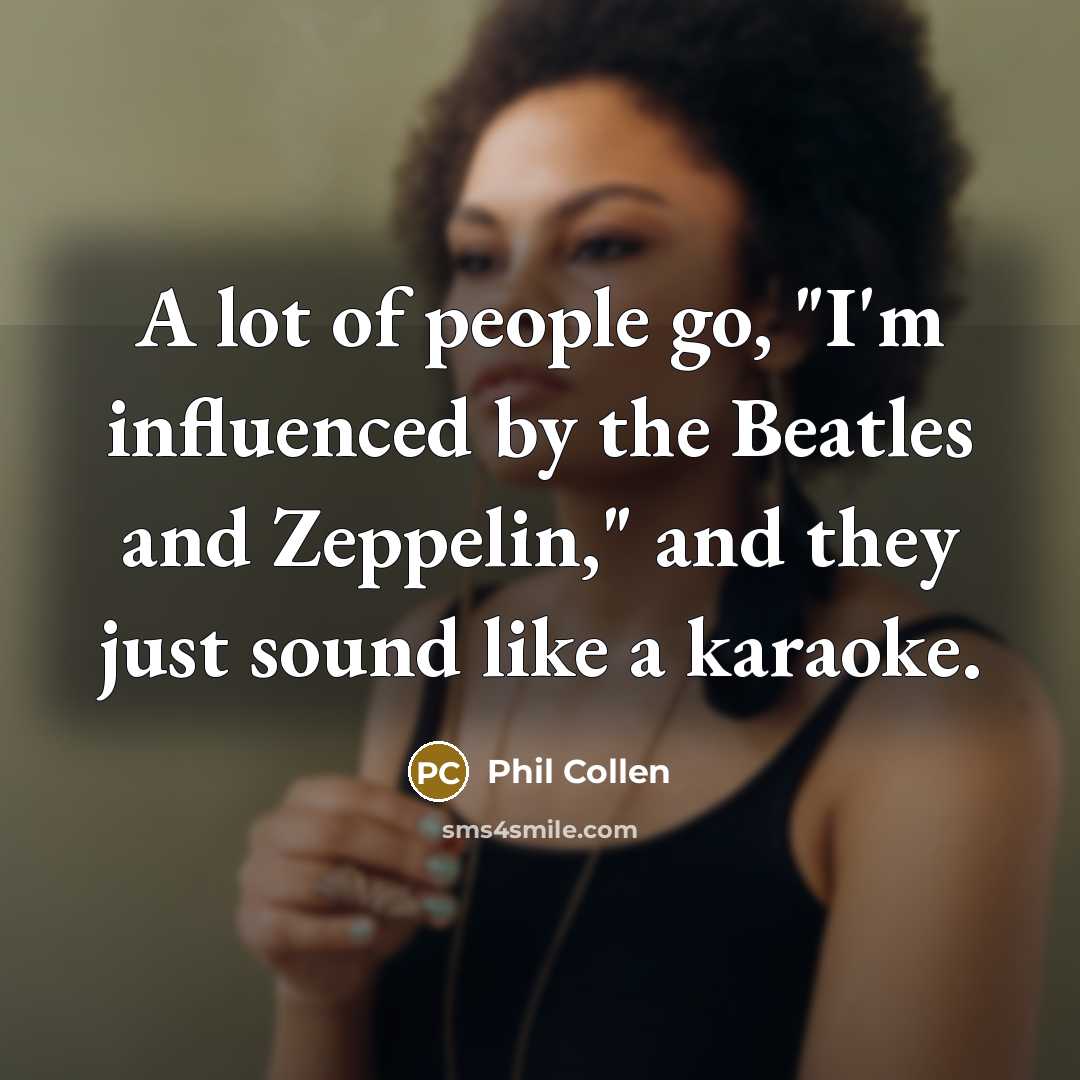 “A lot of people go, "I'm influenced by the Beatles…” quote by Phil Collen