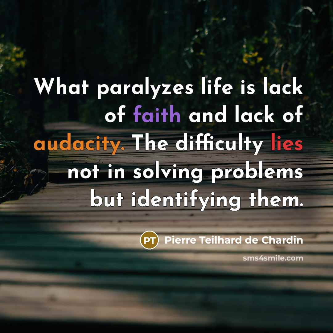 “What paralyzes life is lack of faith and lack of…” quote by Pierre Teilhard de Chardin