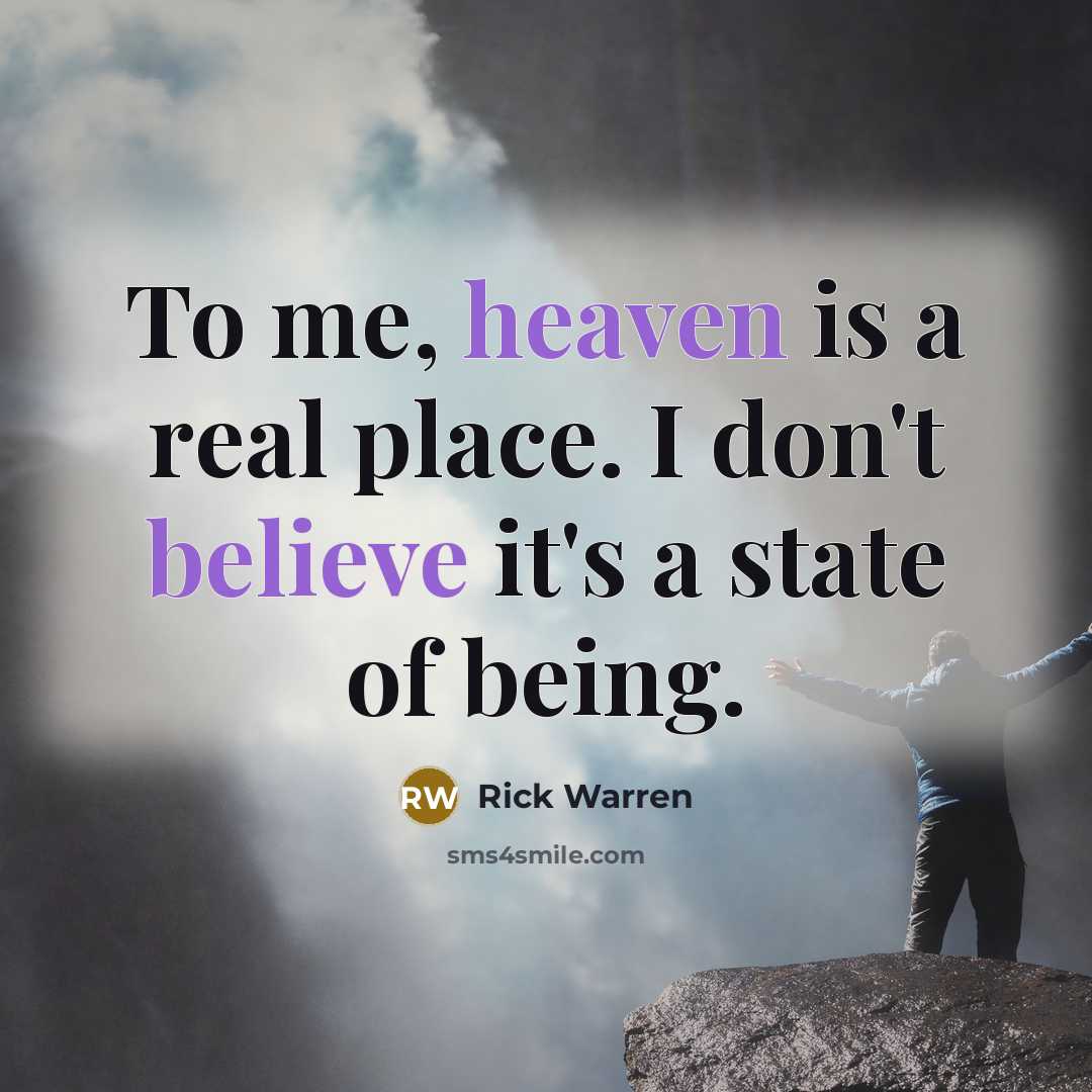 “To me, heaven is a real place. I don't believe…” quote by Rick Warren
