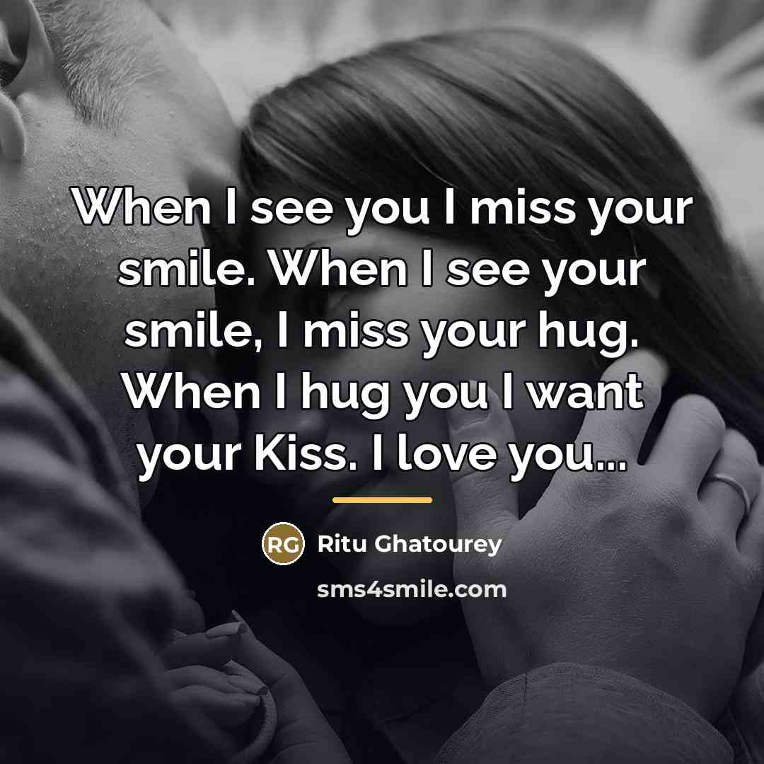 “When I see you I miss your smile. When I…” quote by Ritu Ghatourey