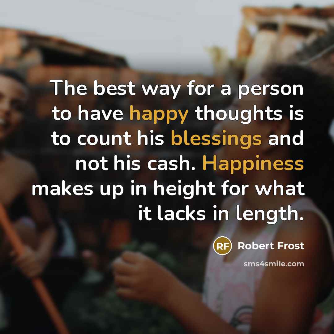 “The best way for a person to have happy thoughts…” quote by Robert Frost
