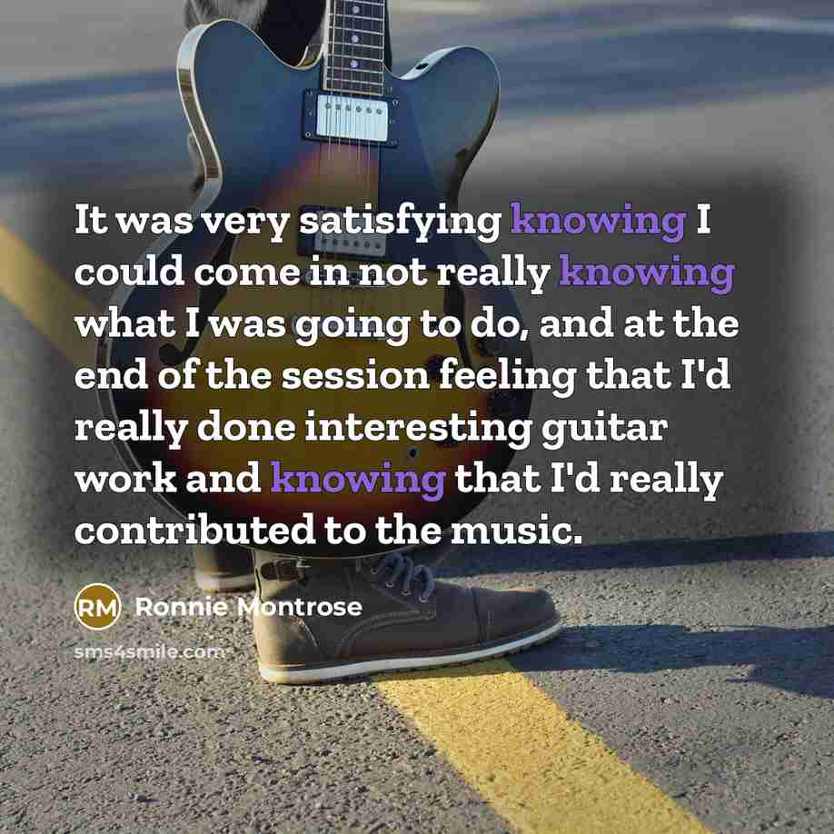 “It was very satisfying knowing I could come in not…” quote by Ronnie Montrose