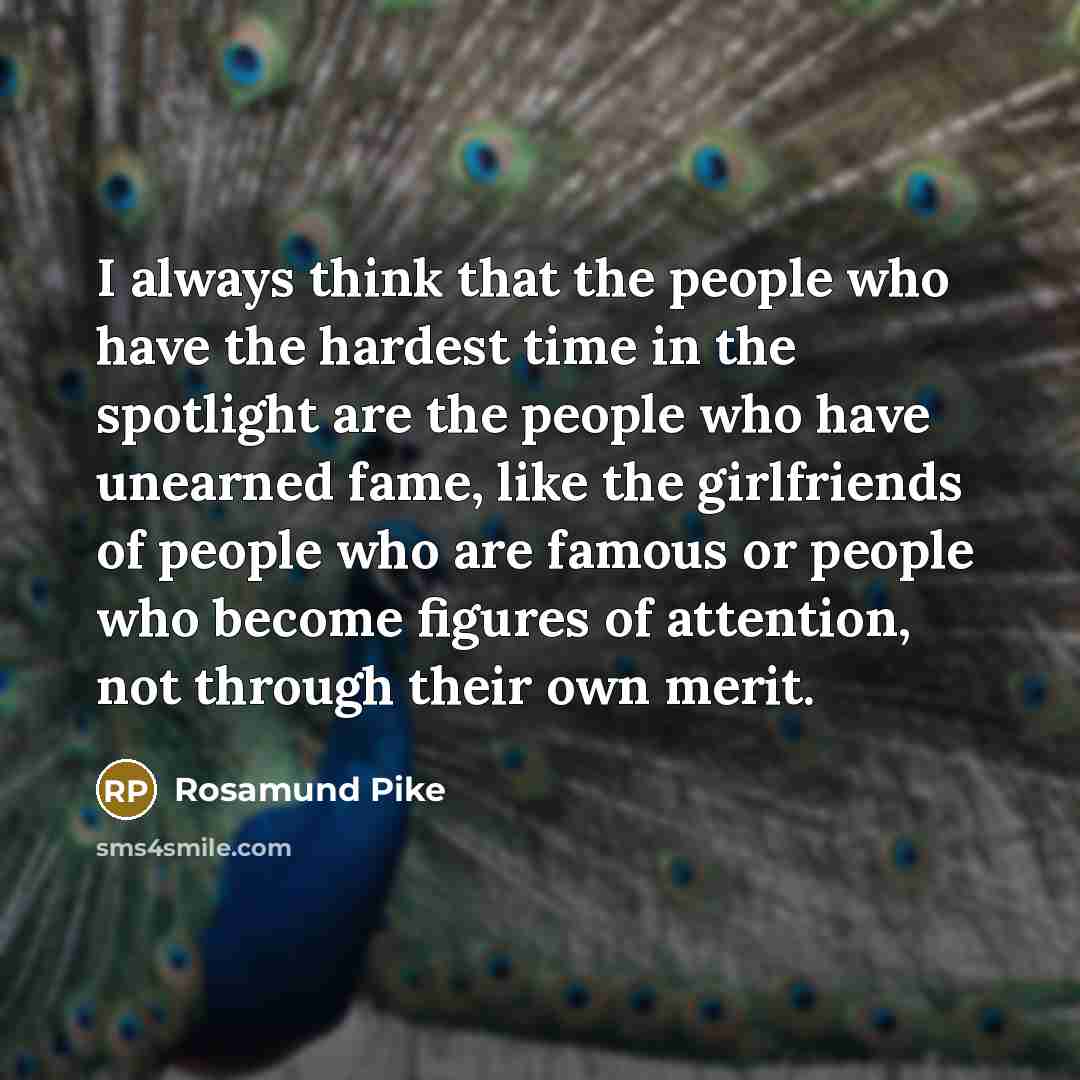 “I always think that the people who have the hardest…” quote by Rosamund Pike