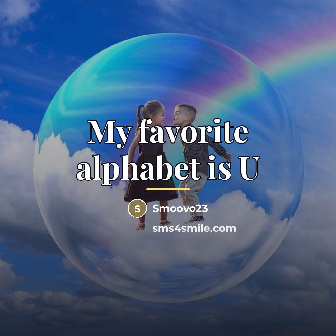 “My favorite alphabet is U…” quote by Smoovo23