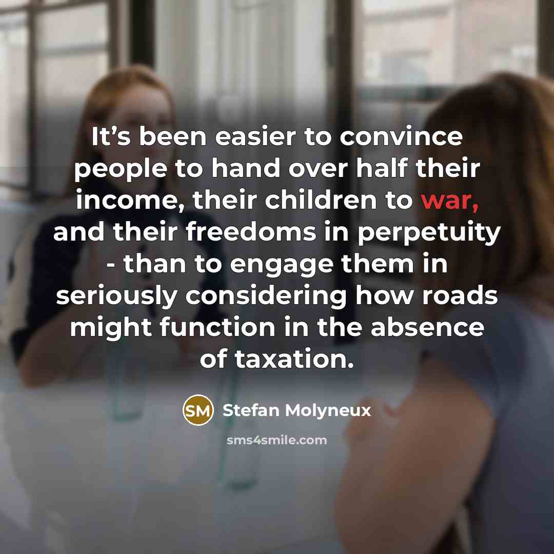 “It’s been easier to convince people to hand over half…” quote by Stefan Molyneux