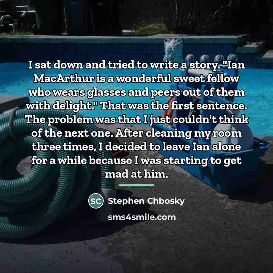 “I sat down and tried to write a story. "Ian…” quote by Stephen Chbosky