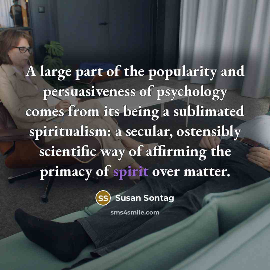 “A large part of the popularity and persuasiveness of psychology…” quote by Susan Sontag