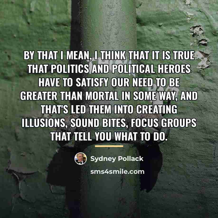 “By that I mean, I think that it is true…” quote by Sydney Pollack