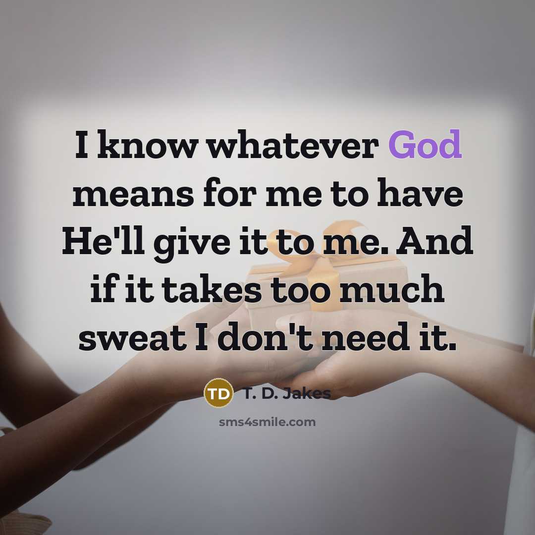 “I know whatever God means for me to have He'll…” quote by T. D. Jakes