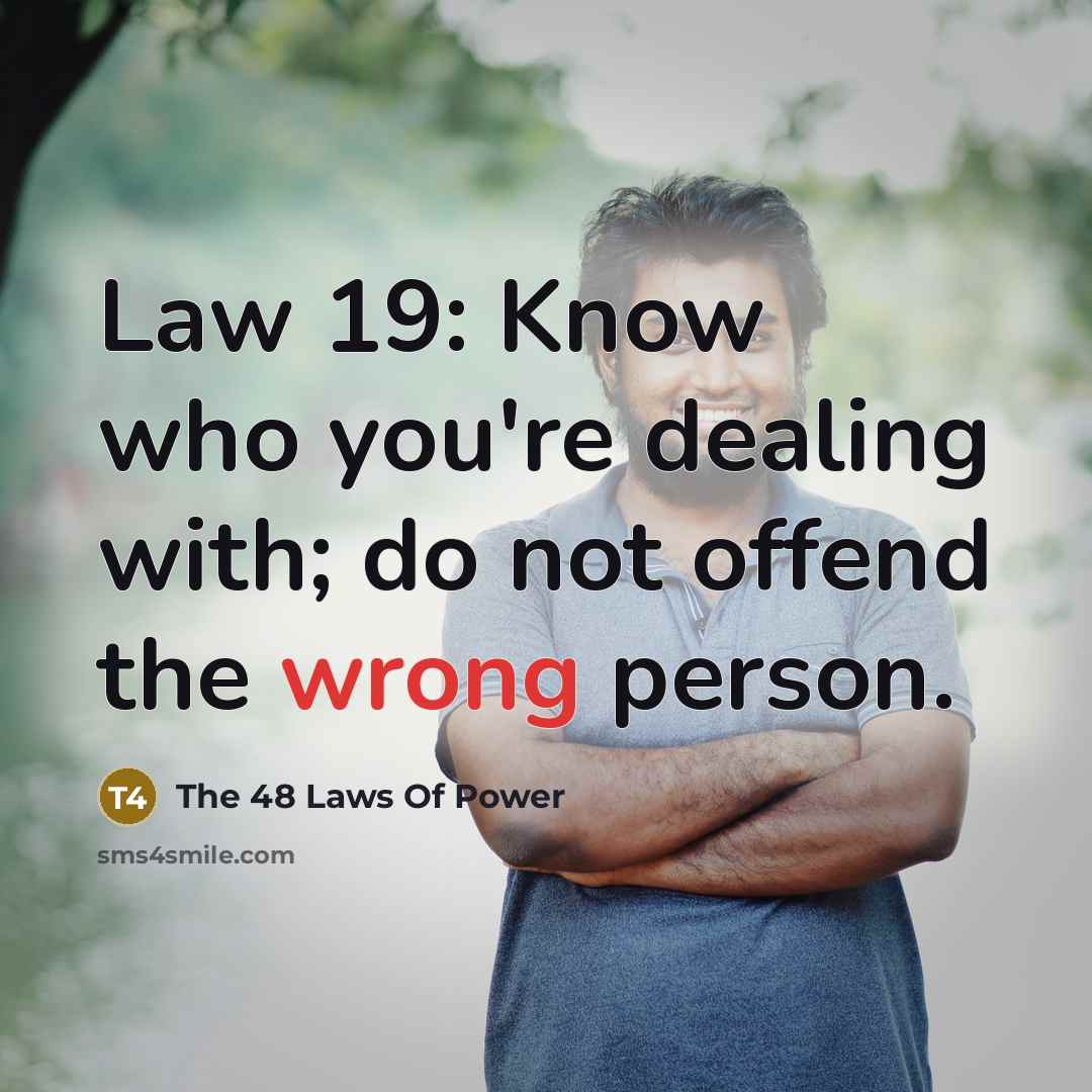 “Law 19: Know who you're dealing with; do not offend…” quote by The 48 Laws Of Power