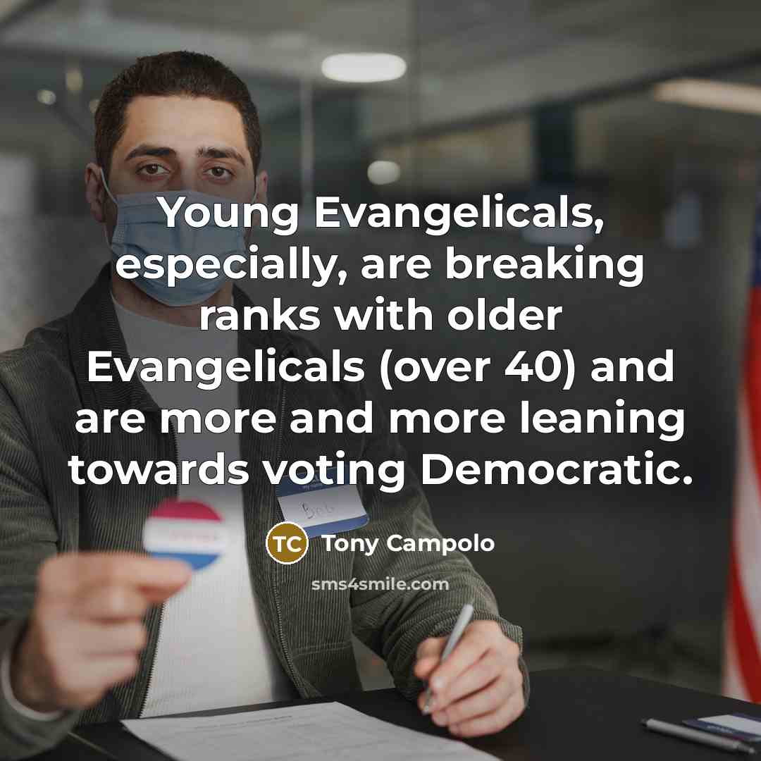 “Young Evangelicals, especially, are breaking ranks with older Evangelicals (over…” quote by Tony Campolo
