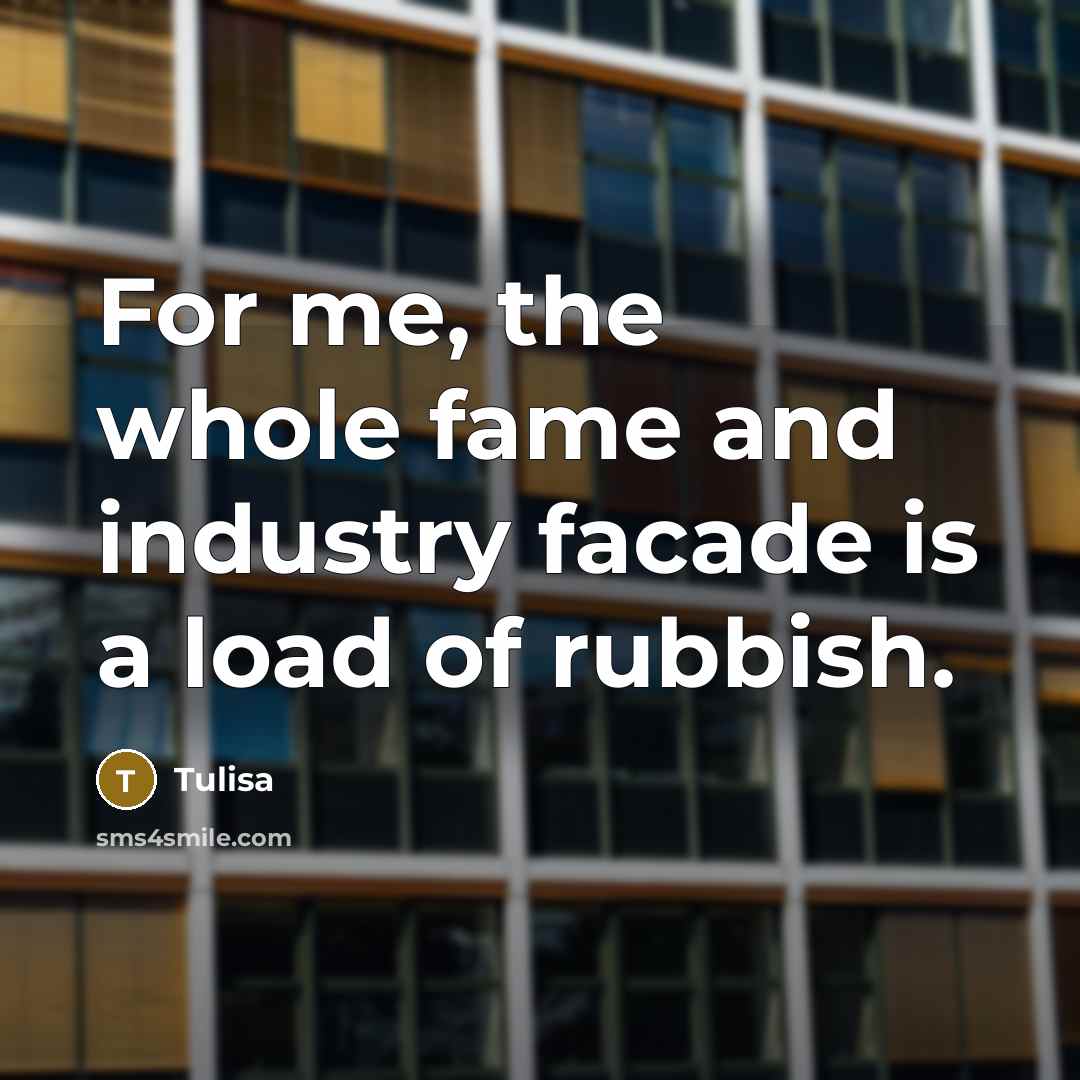 “For me, the whole fame and industry facade is a…” quote by Tulisa
