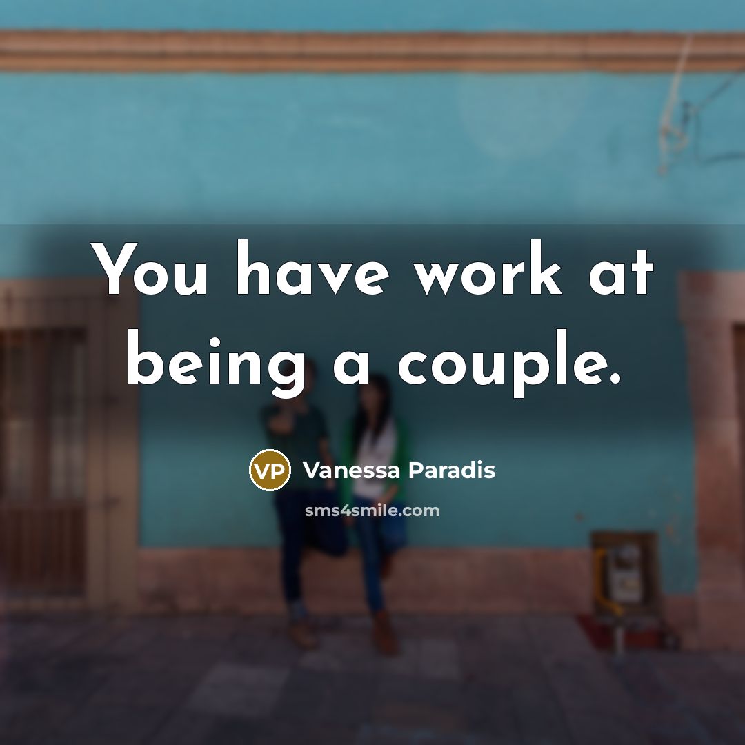 “You have work at being a couple.…” quote by Vanessa Paradis