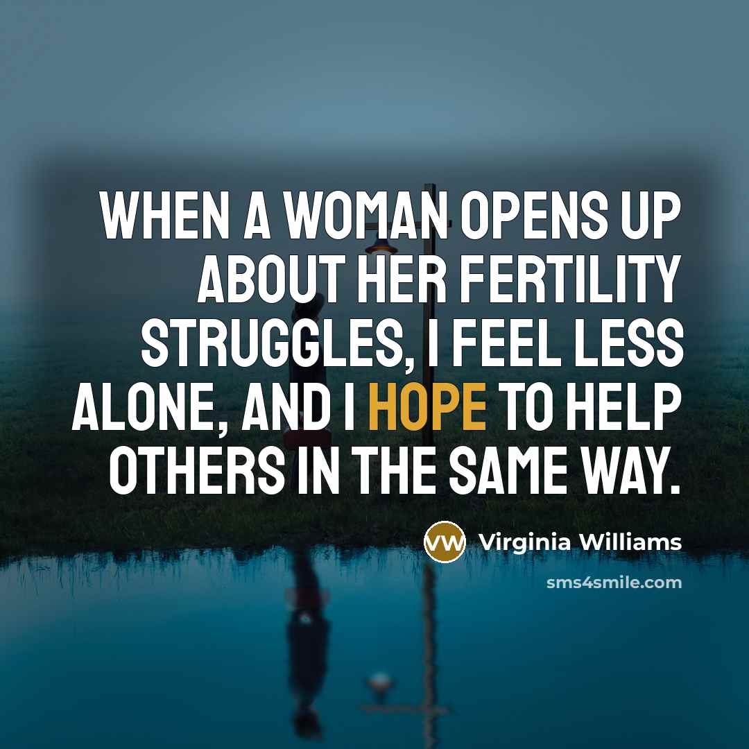 “When a woman opens up about her fertility struggles, I…” quote by Virginia Williams