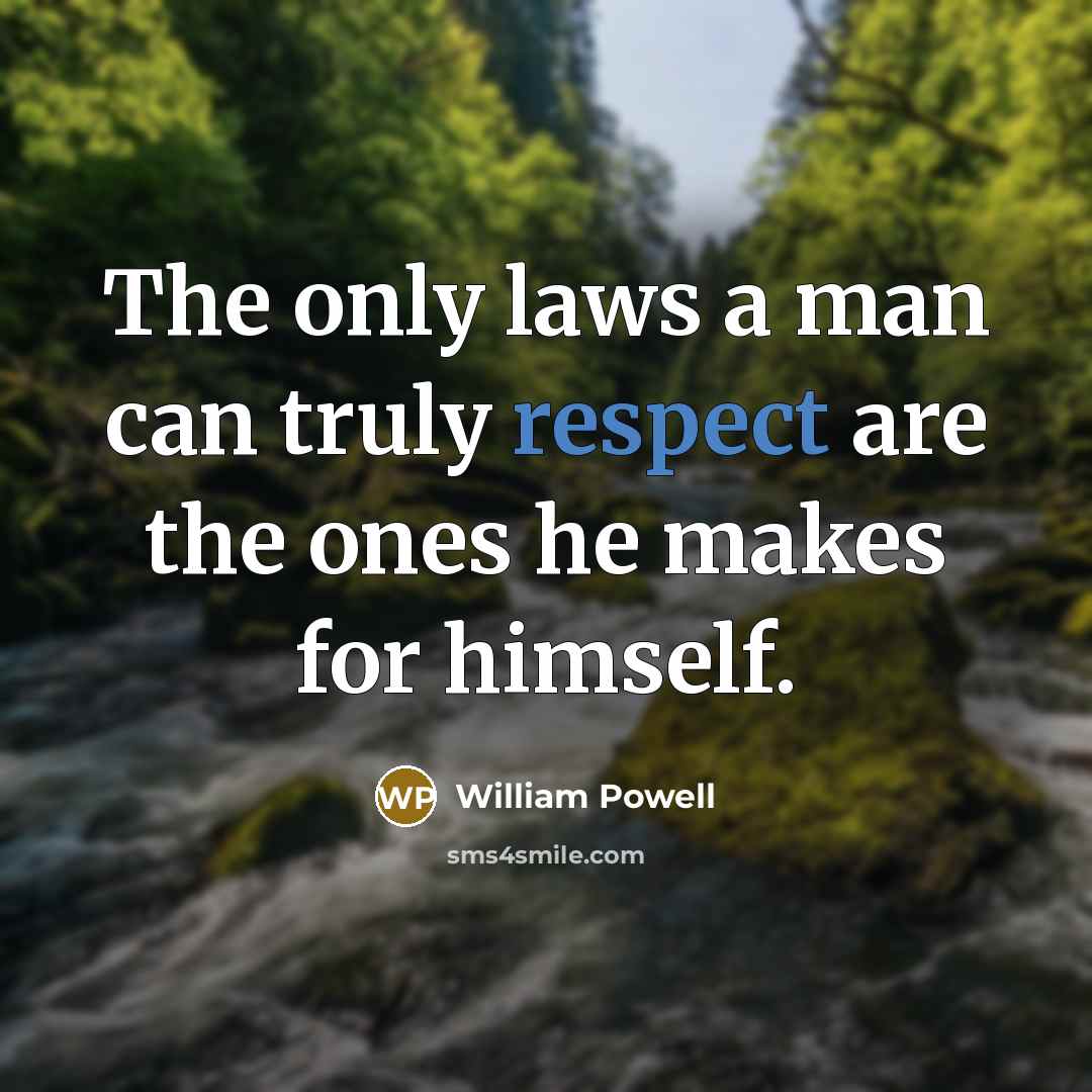 “The only laws a man can truly respect are the…” quote by William Powell