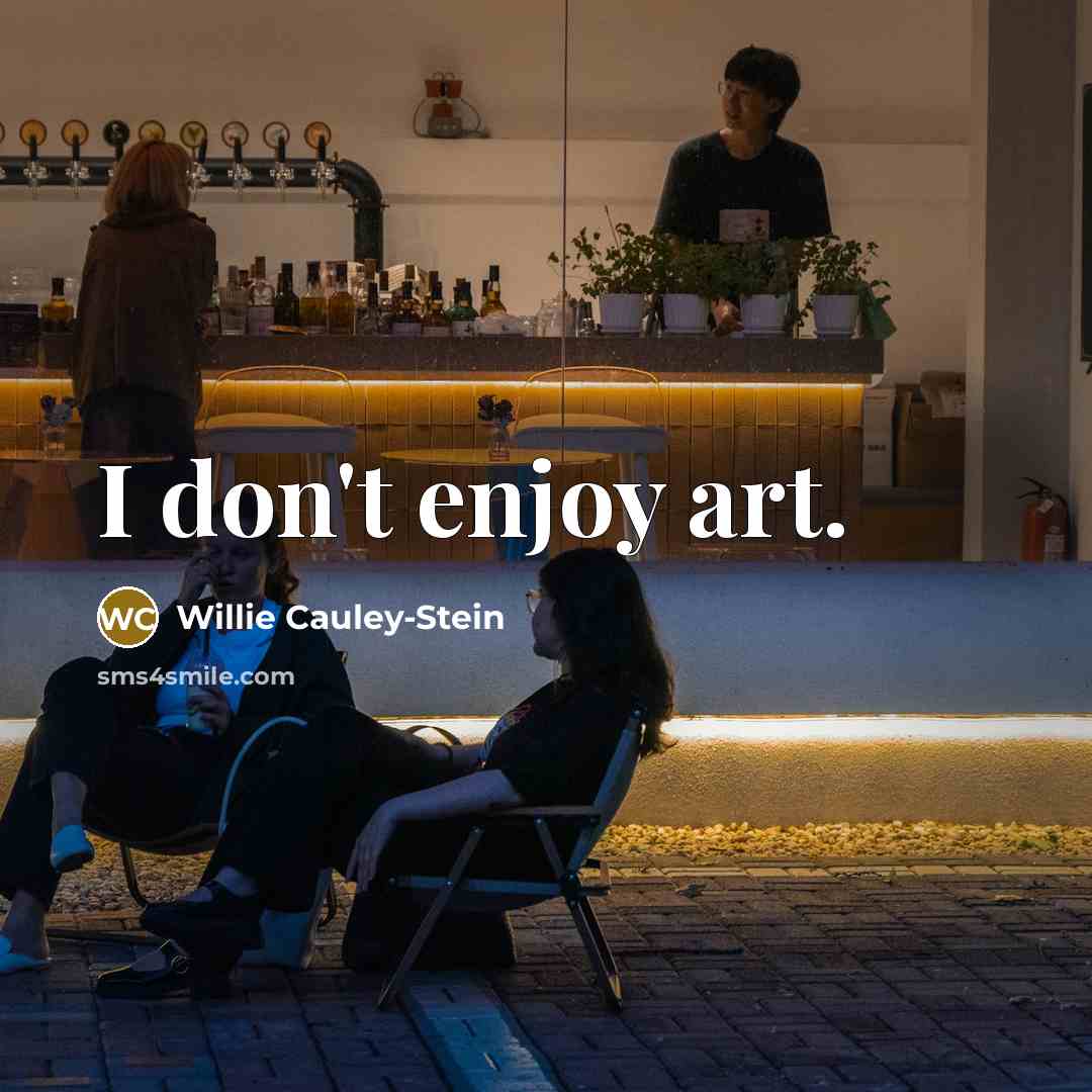“I don't enjoy art.…” quote by Willie Cauley-Stein