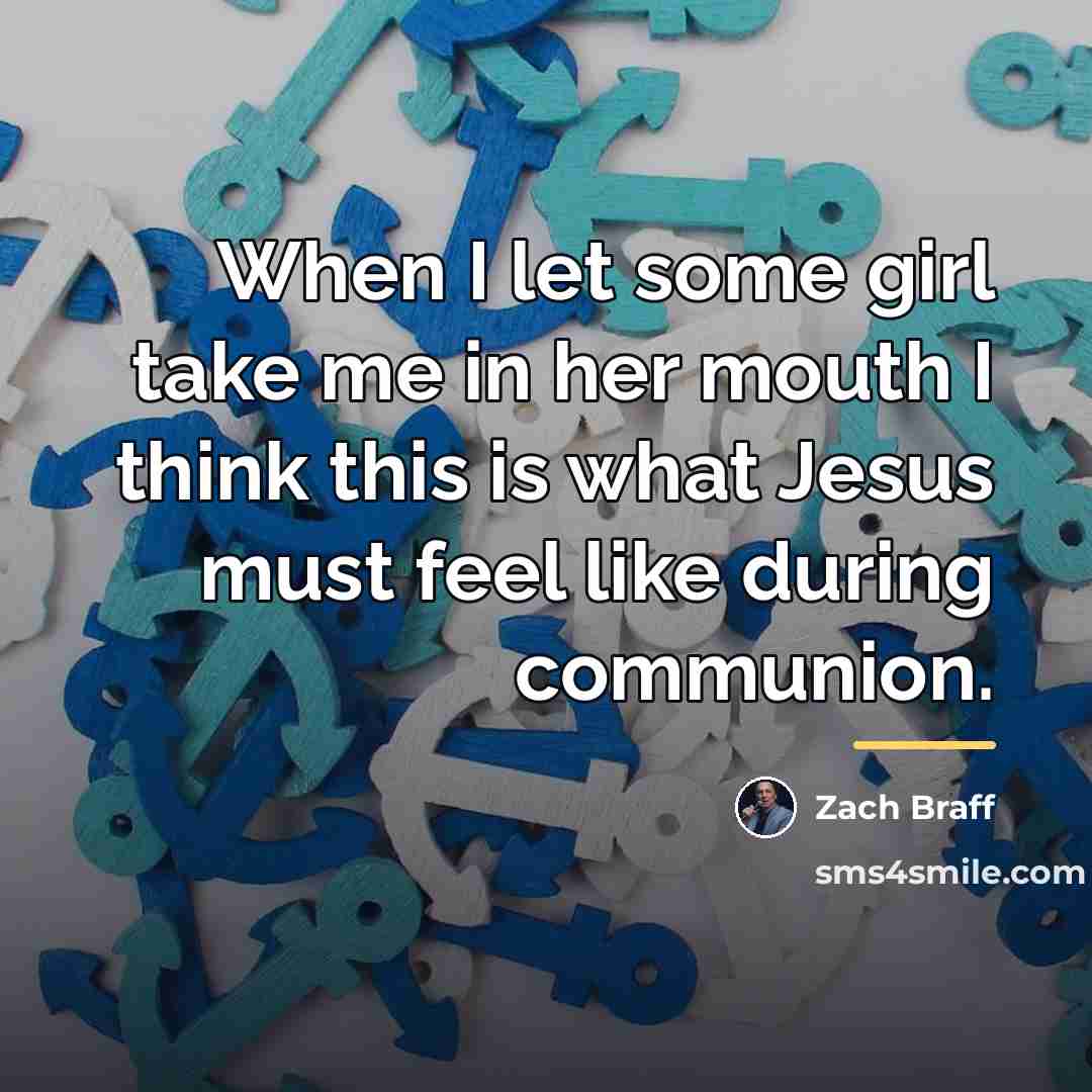 “When I let some girl take me in her mouth…” quote by Zach Braff