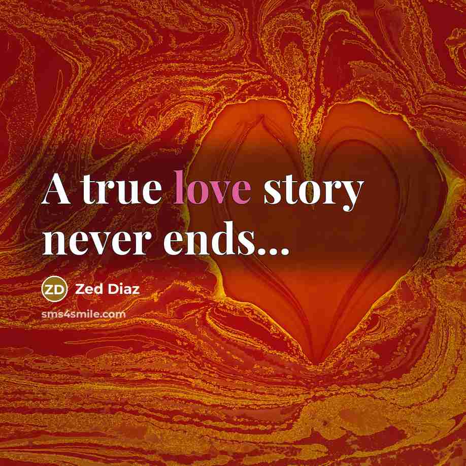 “A true love story never ends...…” quote by Zed Diaz